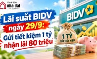 Lãi suất BIDV ngày 29/9: Gửi tiết kiệm 1 tỷ nhận lãi 80 triệu